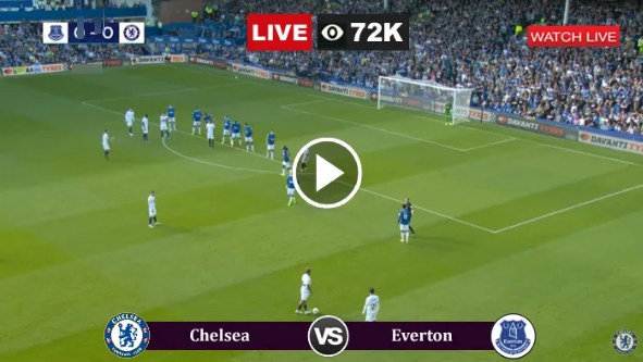 Chelsea vs Everton Live