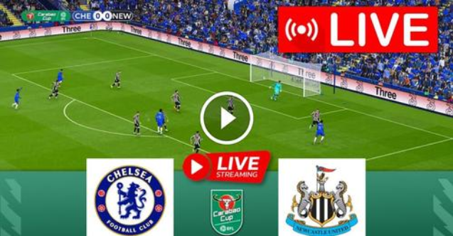 📺Livestream: Chelsea vs Newcastle LIVE EPL Carabao Cup LIVE🔴 MATCH Today