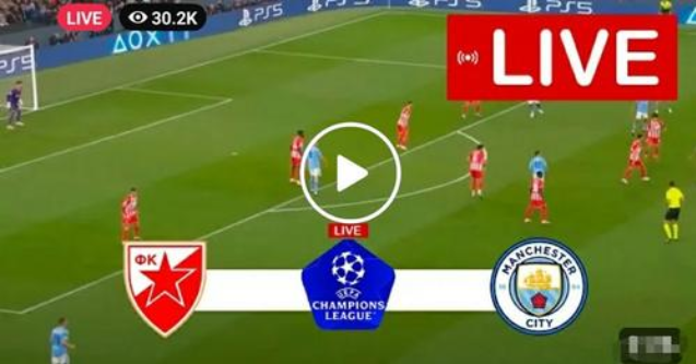 🔴Crvena zvezda vs Manchester City LIVE MATCH Stream Full Match #Livescore