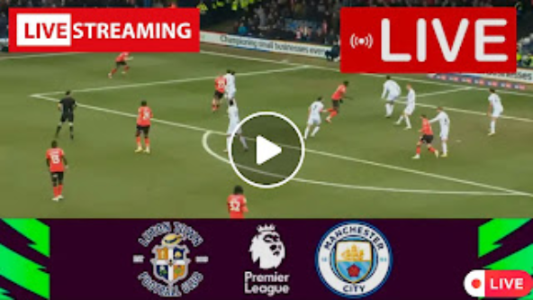 Luton Town vs Manchester City Live
