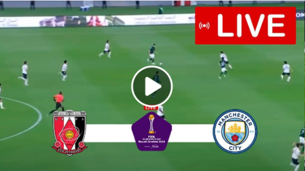 Manchester City vs Urawa Red Diamonds Live